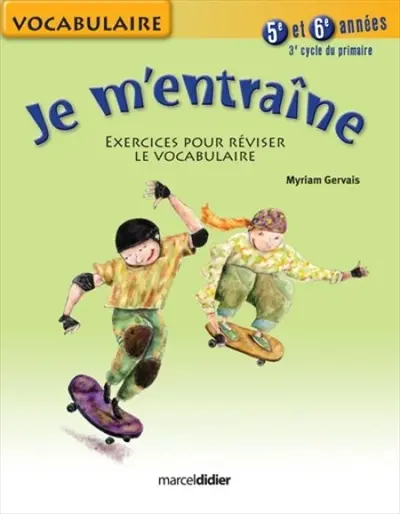 Je m'entraîne : exercices pour réviser le vocabulaire : 5e et 6e années, 3e cycle du primaire