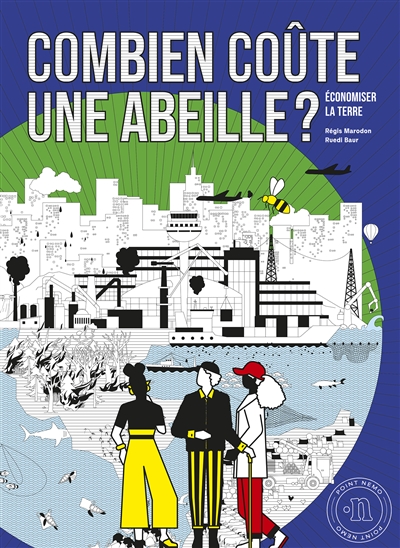 Combien coûte une abeille ? : économiser la Terre
