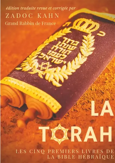 La Torah (édition revue et corrigée, précédée d'une introduction et de conseils de lecture de Zadoc Kahn) : Les cinq premiers livres de la Bible hébraïque (texte intégral)