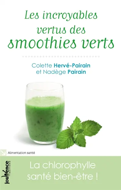 Les incroyables vertus des smoothies verts : la chlorophylle santé bien-être !