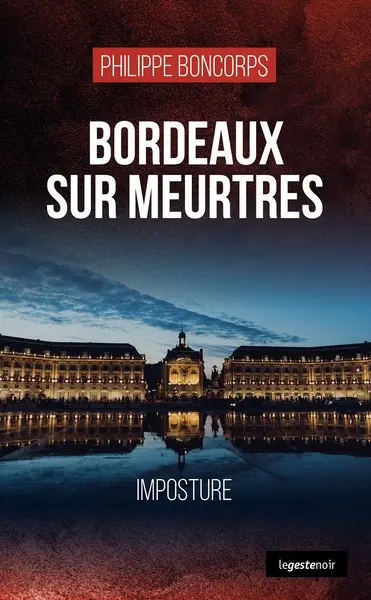 Bordeaux sur meurtres : imposture