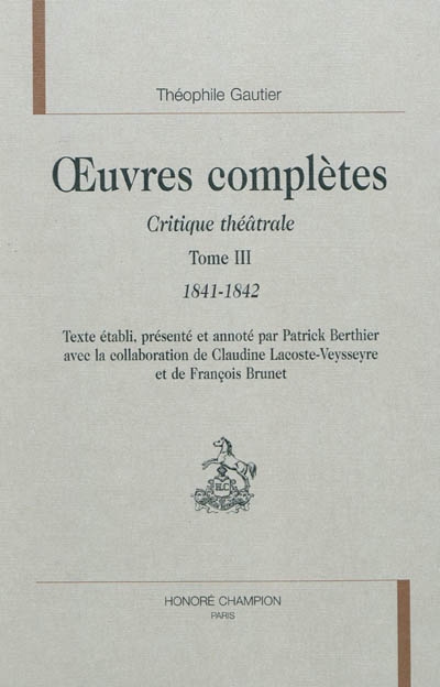 Oeuvres complètes. Section VI : critique théâtrale. Vol. 3. 1841-1842