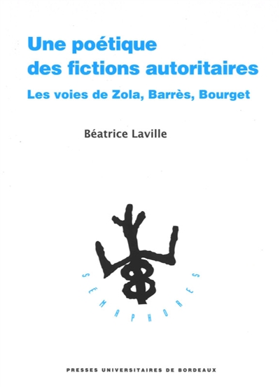 Une poétique des fictions autoritaires : les voies de Zola, Barrès, Bourget