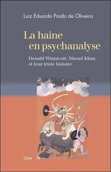 La haine en psychanalyse : Donald Winnicott, Masud Khan et leur triste histoire