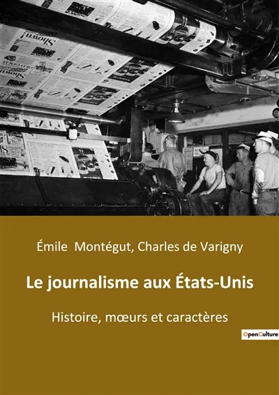 Le journalisme aux Etats-Unis : Histoire, mœurs et caractères