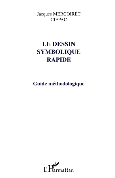 Le dessin symbolique rapide : guide méthodologique : pour expliquer de façon aisément compréhensible des concepts et des idées compliquées