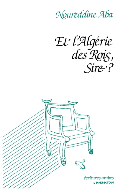 Et l'Algérie des rois, sire ?