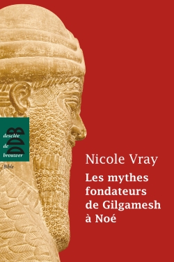 Les mythes fondateurs de Gilgamesh à Noé