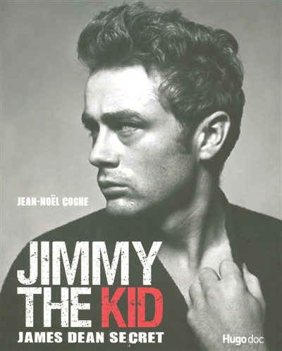 Jimmy the kid : James Dean secret : on a tous quelque chose de James Dean...