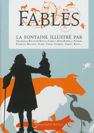 Fables : La Fontaine illustré par Grandville, Boutet de Monvel, Lorioux, Doré, La Nézière, Fraipont, Bouchot, Oudry, Vimar, Gélibert, Sabran, Klein...