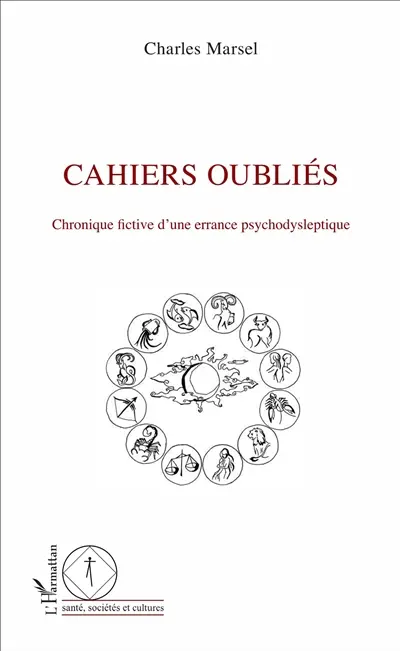 Cahiers oubliés : chronique fictive d'une expérience psychodysleptique