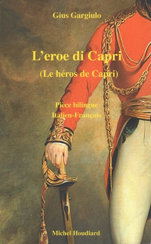 L'eroe di Capri. Le héros de Capri : pièce bilingue italien-français