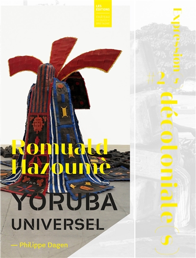 Expression(s) décoloniale(s) #2 : Romuald Hazoumè, Yoruba universel : exposition, Nantes, Musée du Château des ducs de Bretagne, du 19 mai au 14 novembre 2021