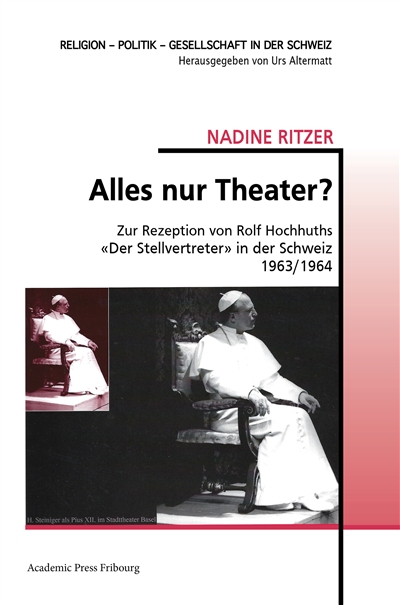 Alles nur Theater ? : Zur Rezeption von Rolf Hochhuths «Der Stellvertreter» in der Schweiz 1963/1964