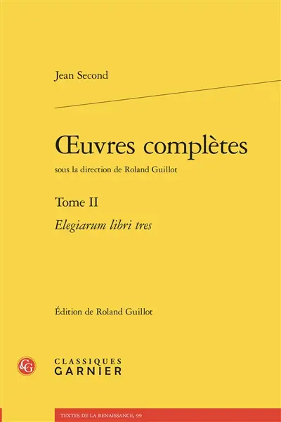 Oeuvres complètes. Vol. 2. Elegiarum libri tres