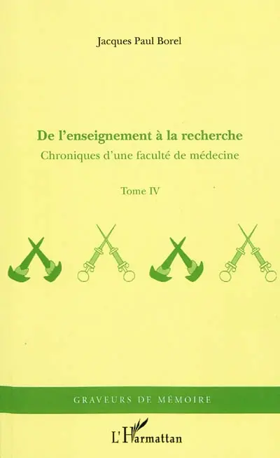Chroniques d'une faculté de médecine. Vol. 4. De l'enseignement à la recherche