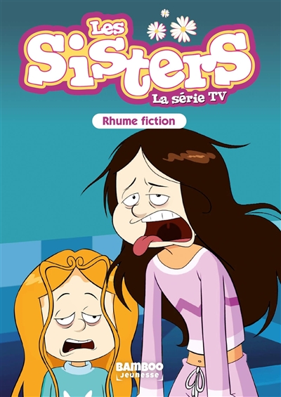 les sisters : la série tv. vol. 53. rhume fiction