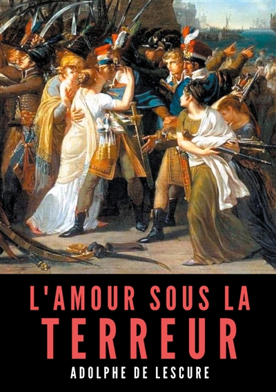 L'amour sous la Terreur : La société française pendant la Révolution