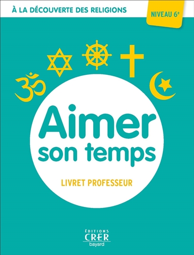 Aimer son temps, niveau 6e : livret professeur