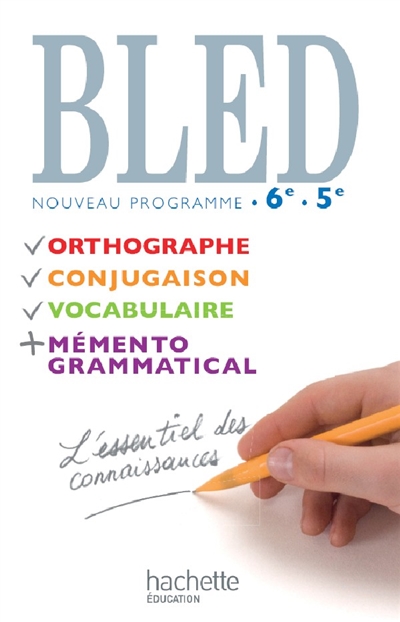 Bled, 6e-5e : orthographe, conjugaison, vocabulaire, mémento grammatical