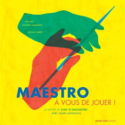 Maestro, à vous de jouer ! : le métier de chef d'orchestre