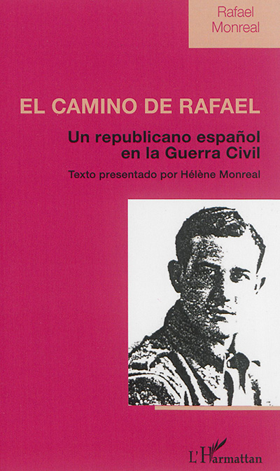El camino de Rafael : un republicano espanol en la guerra civil