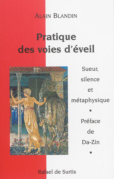 Pratique des voies d'éveil : sueur, silence et métaphysique