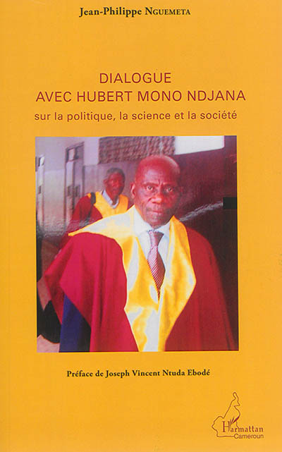 Dialogue avec Hubert Mono Ndjana : sur la politique, la science et la société