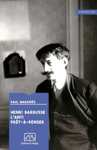 Henri Barbusse, l'anti prêt-à-penser