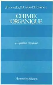 Chimie organique. Vol. 4. Synthèse organique