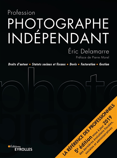 Profession photographe indépendant : droits d'auteur, statuts sociaux et fiscaux, devis, facturation, gestion