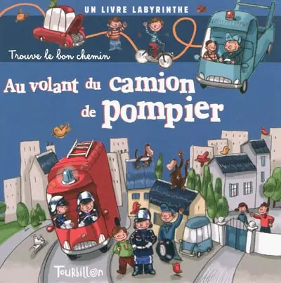 Au volant du camion de pompier : trouve le bon chemin : un livre labyrinthe