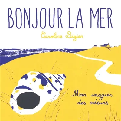 Bonjour la mer : mon imagier des odeurs
