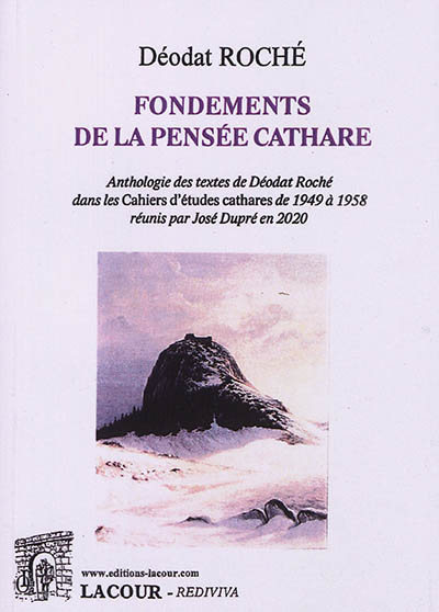 Anthologie des textes de Déodat Roché dans les Cahiers d'études cathares de 1949 à 1958. Vol. 1. Fondements de la pensée cathare