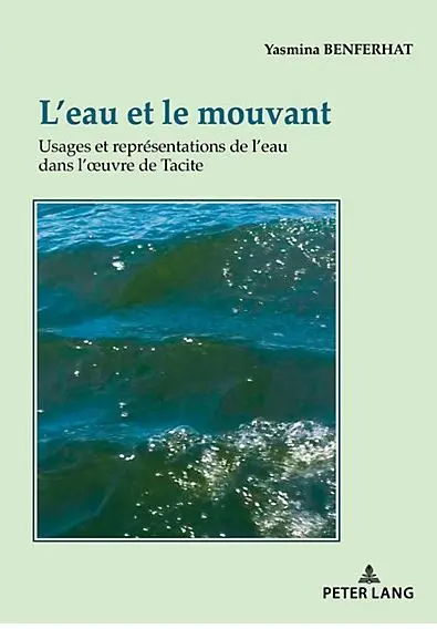 L'eau et le mouvant : usages et représentations de l'eau dans l'oeuvre de Tacite