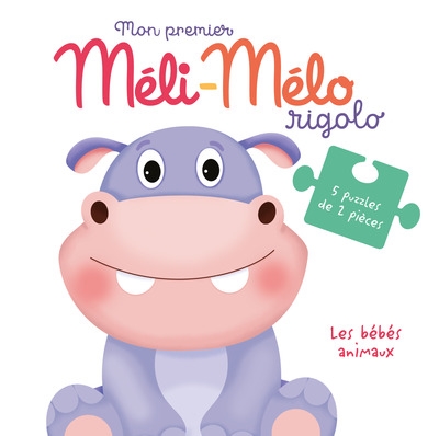 Les bébés animaux : mon premier méli-mélo rigolo : 5 puzzles de 2 pièces