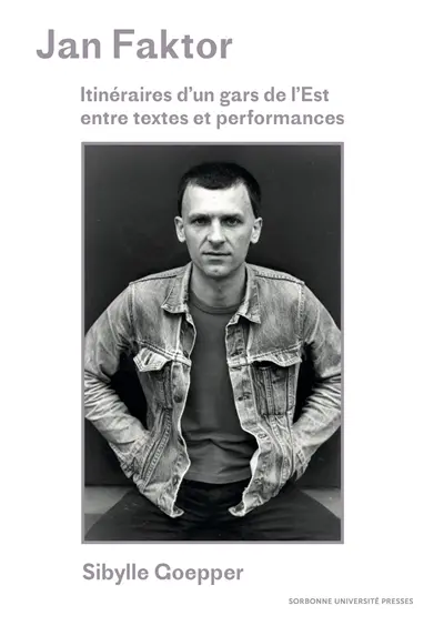 Jan Faktor : itinéraires d'un gars de l'Est entre textes et performances