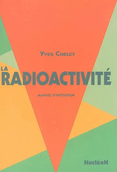 La radioactivité : manuel d'initiation