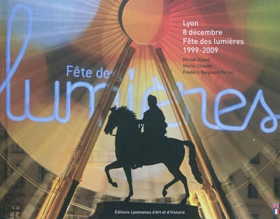 Lyon 8 décembre- Fête des lumières : 1999-2009