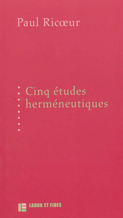 Cinq études herméneutiques : textes publiés aux Editions Labor et Fides entre 1975 et 1991