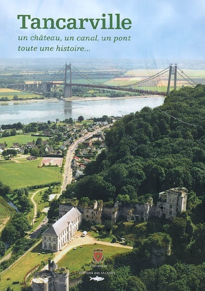 tancarville : un château, un canal, un pont, toute une histoire