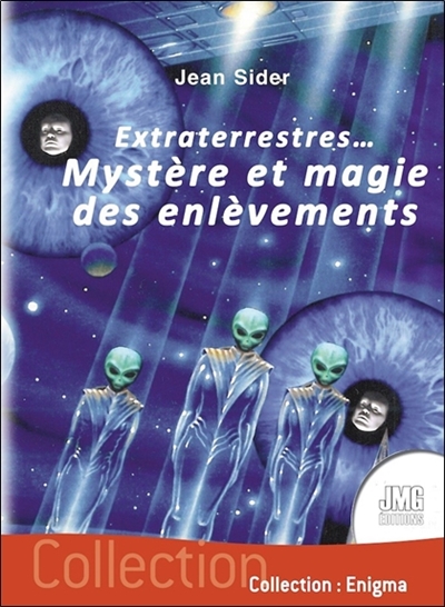 Extraterrestres... mystère et magie des enlèvements