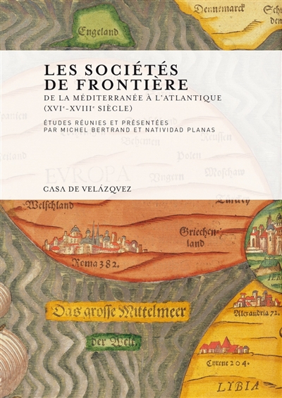 Les sociétés de frontière : de la Méditerranée à l'Atlantique, XVIe-XVIIIe siècle
