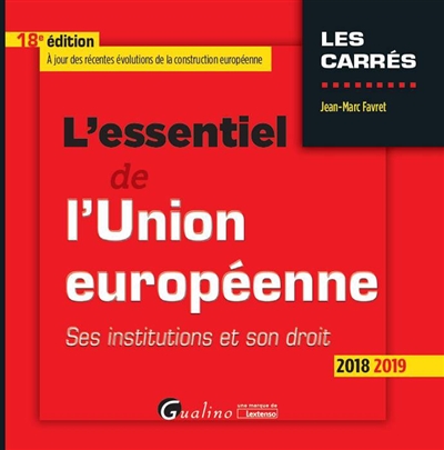L'essentiel de l'Union européenne : ses institutions et son droit : 2018-2019