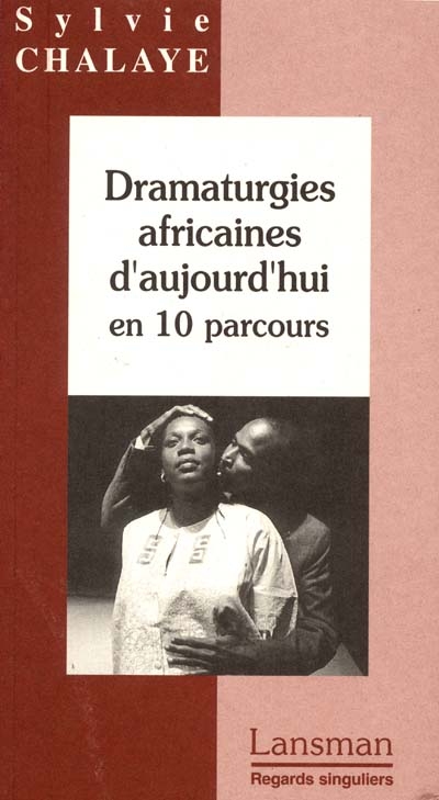 Dramaturgies africaines d'aujourd'hui : en 10 parcours