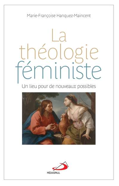 La théologie féministe : un lieu pour de nouveaux possibles