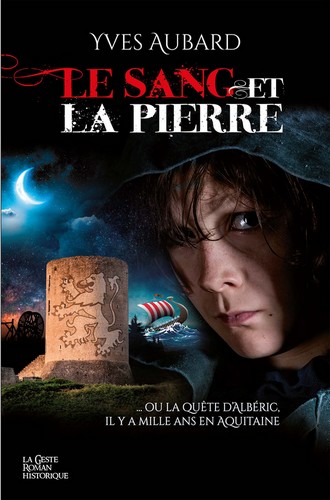Le sang et la pierre ou La quête d'Albéric il y a mille ans en Aquitaine