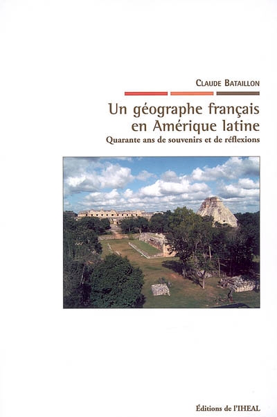 Un géographe français en Amérique latine : quarante ans de souvenirs et de réflexions