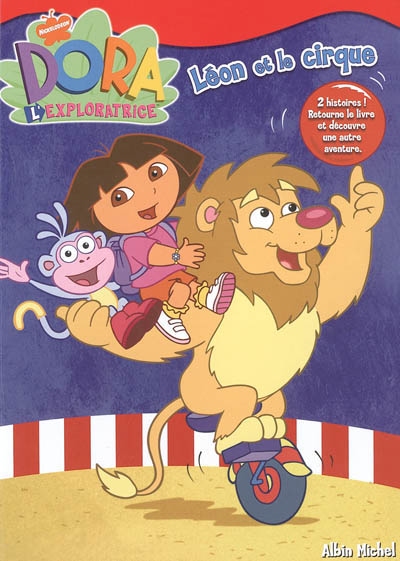 Léon et le cirque : Dora l'exploratrice. Le ballon de Babouche : Dora l'exploratrice