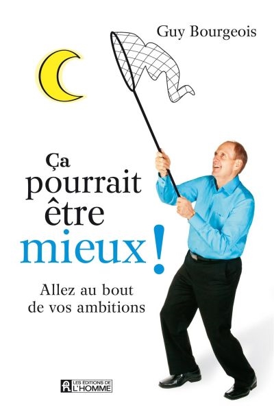 Ca pourrait être mieux ! : Aller au bout de ses ambitions